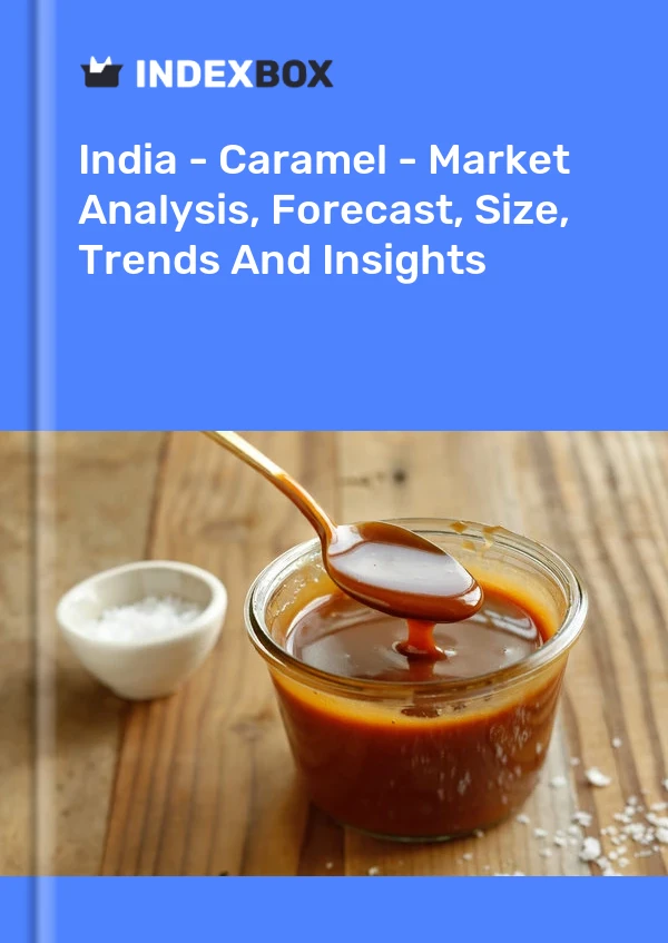 India - Caramel - Market Analysis, Forecast, Size, Trends And Insights