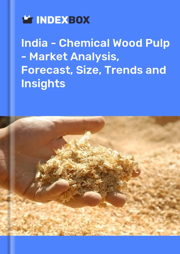 India - Chemical Wood Pulp - Market Analysis, Forecast, Size, Trends and Insights
