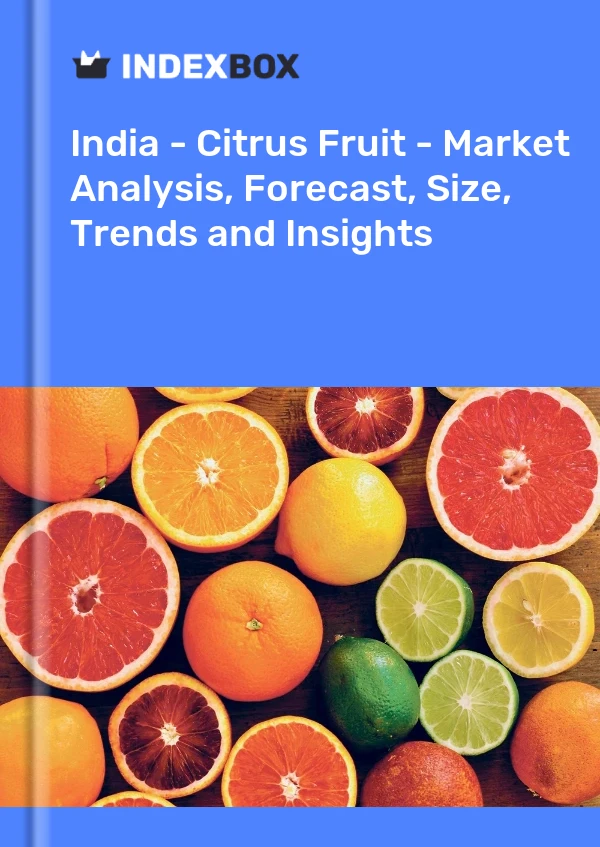 India - Citrus Fruit - Market Analysis, Forecast, Size, Trends and Insights