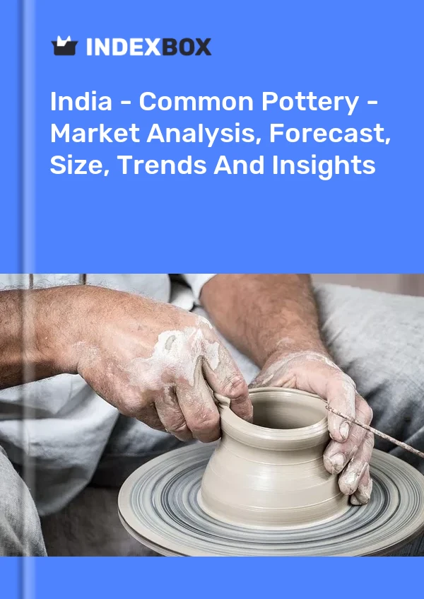 India - Common Pottery - Market Analysis, Forecast, Size, Trends And Insights