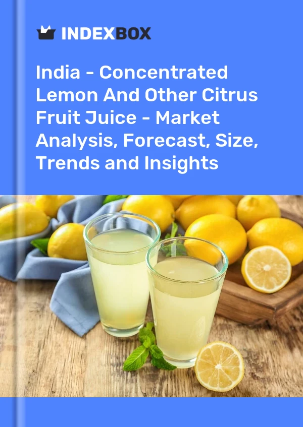 India - Concentrated Lemon And Other Citrus Fruit Juice - Market Analysis, Forecast, Size, Trends and Insights