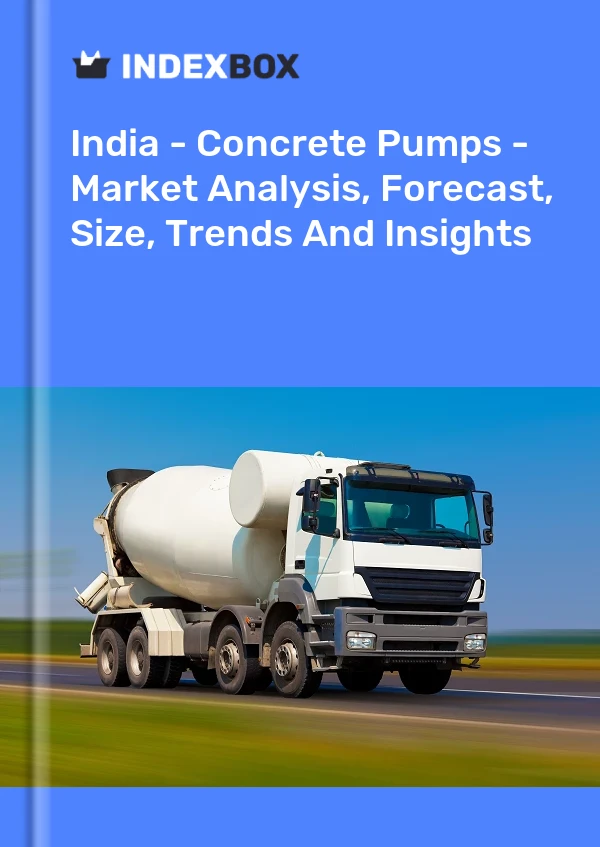India - Concrete Pumps - Market Analysis, Forecast, Size, Trends And Insights