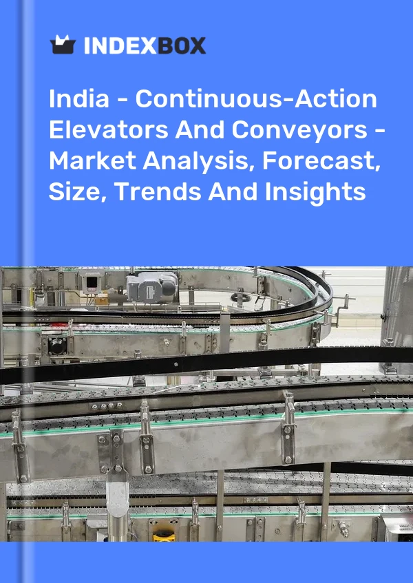 Report India - Continuous-Action Elevators and Conveyors - Market Analysis, Forecast, Size, Trends and Insights for 499$