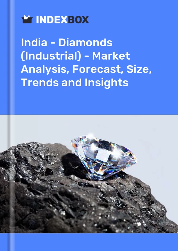 India - Diamonds (Industrial) - Market Analysis, Forecast, Size, Trends and Insights