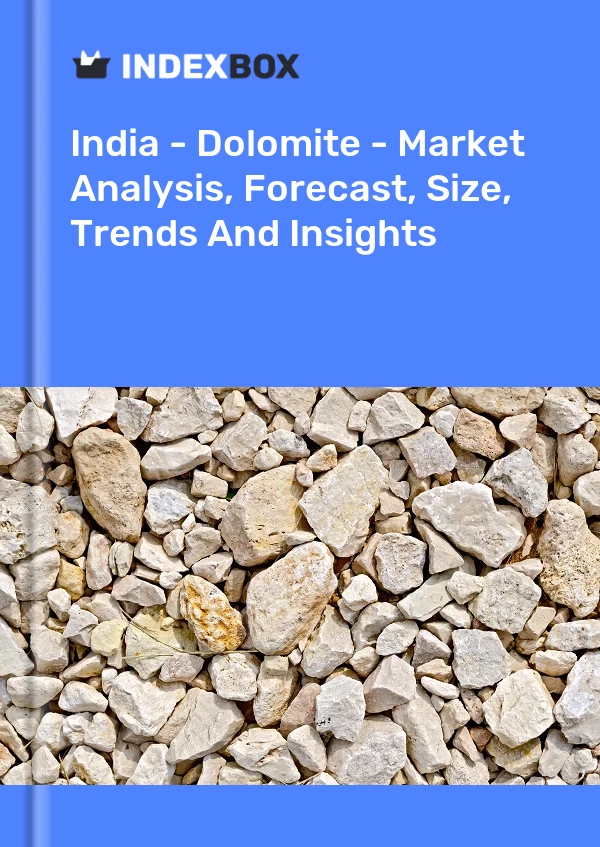 Report India - Dolomite - Market Analysis, Forecast, Size, Trends and Insights for 499$