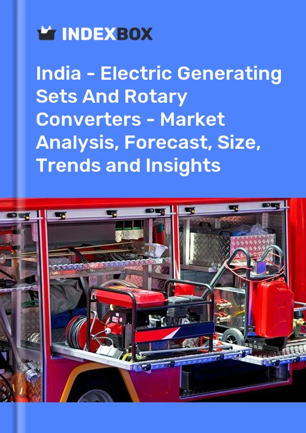 Report India - Electric Generating Sets and Rotary Converters - Market Analysis, Forecast, Size, Trends and Insights for 499$