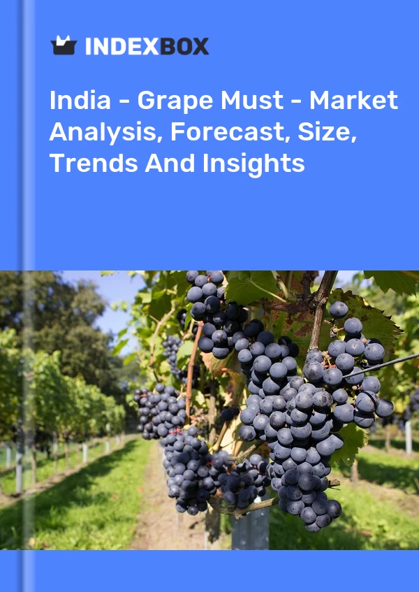 India - Grape Must - Market Analysis, Forecast, Size, Trends And Insights