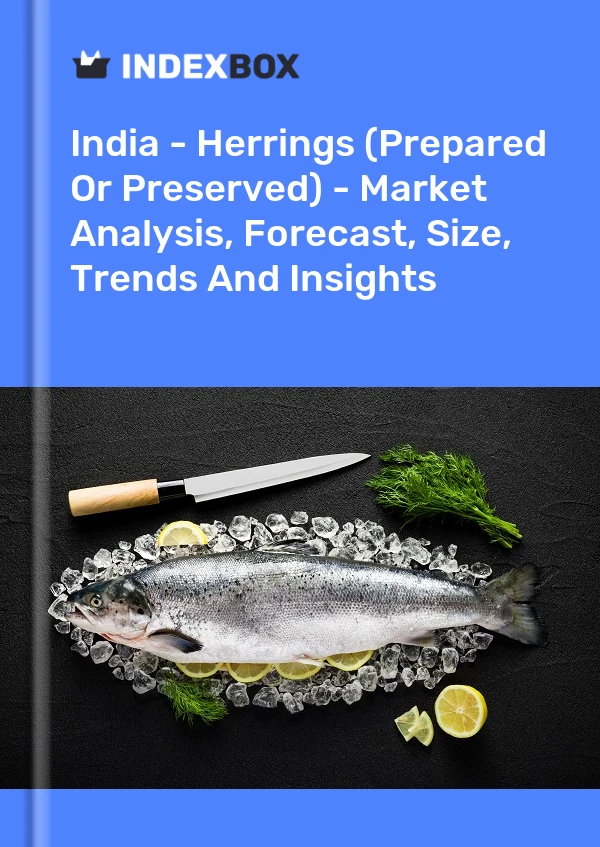 Report India - Herrings (Prepared or Preserved) - Market Analysis, Forecast, Size, Trends and Insights for 499$