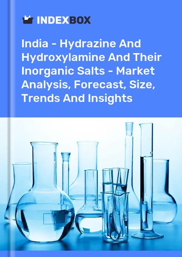 India - Hydrazine And Hydroxylamine And Their Inorganic Salts - Market Analysis, Forecast, Size, Trends And Insights