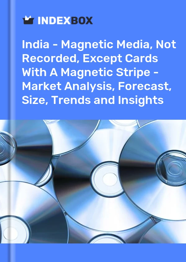 India - Magnetic Media, Not Recorded, Except Cards With A Magnetic Stripe - Market Analysis, Forecast, Size, Trends and Insights