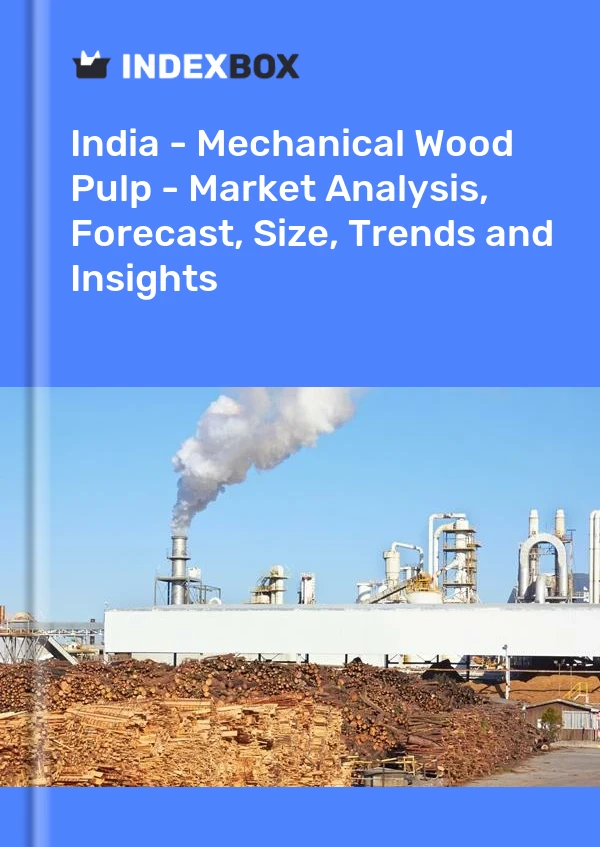 India - Mechanical Wood Pulp - Market Analysis, Forecast, Size, Trends and Insights