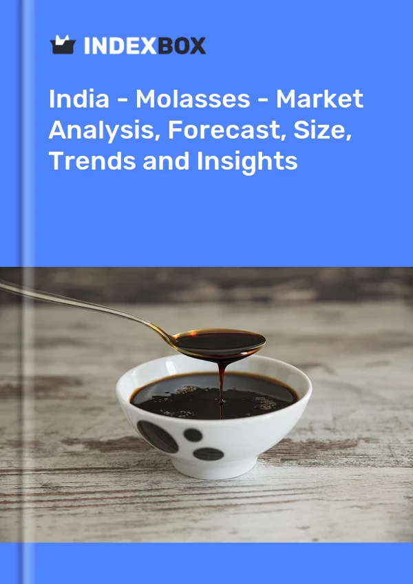 India - Molasses - Market Analysis, Forecast, Size, Trends and Insights