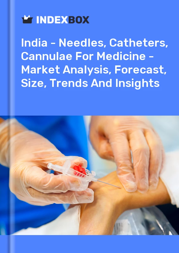 India - Needles, Catheters, Cannulae For Medicine - Market Analysis, Forecast, Size, Trends And Insights