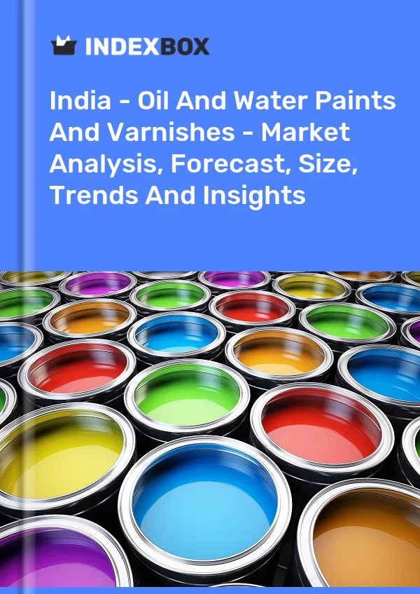 India - Oil And Water Paints And Varnishes - Market Analysis, Forecast, Size, Trends And Insights