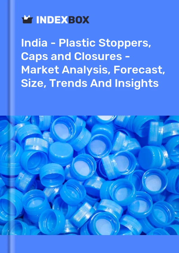 Report India - Plastic Stoppers, Caps and Closures - Market Analysis, Forecast, Size, Trends and Insights for 499$