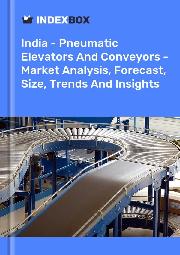 Report India - Pneumatic Elevators and Conveyors - Market Analysis, Forecast, Size, Trends and Insights for 499$