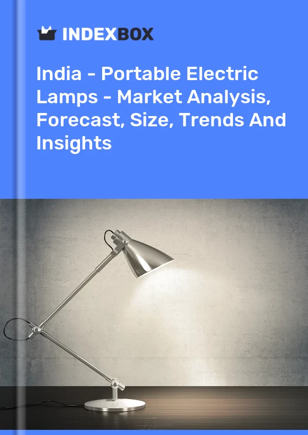 Report India - Portable Electric Lamps - Market Analysis, Forecast, Size, Trends and Insights for 499$