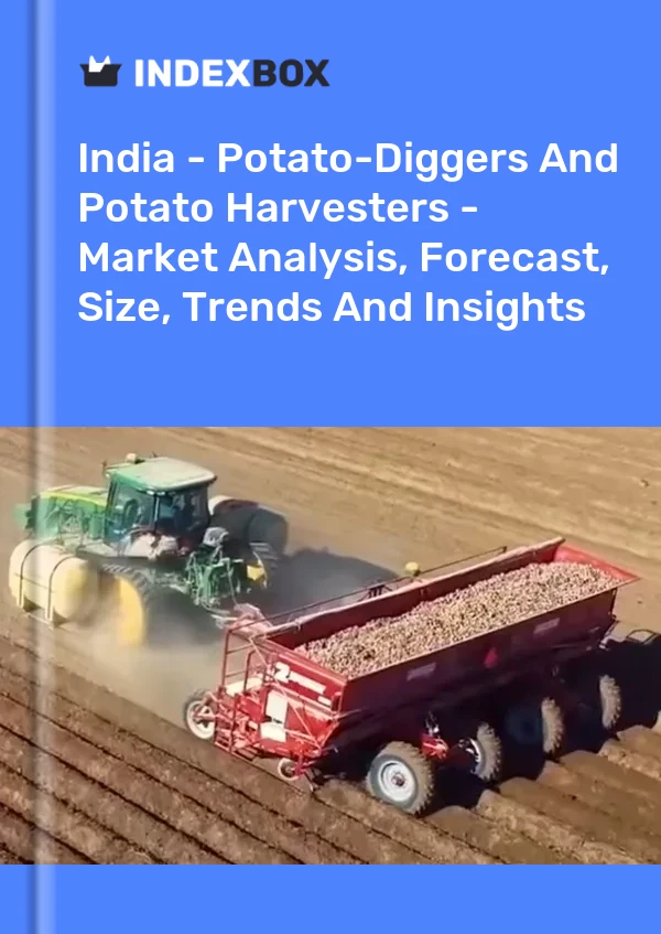 Report India - Potato-Diggers and Potato Harvesters - Market Analysis, Forecast, Size, Trends and Insights for 499$