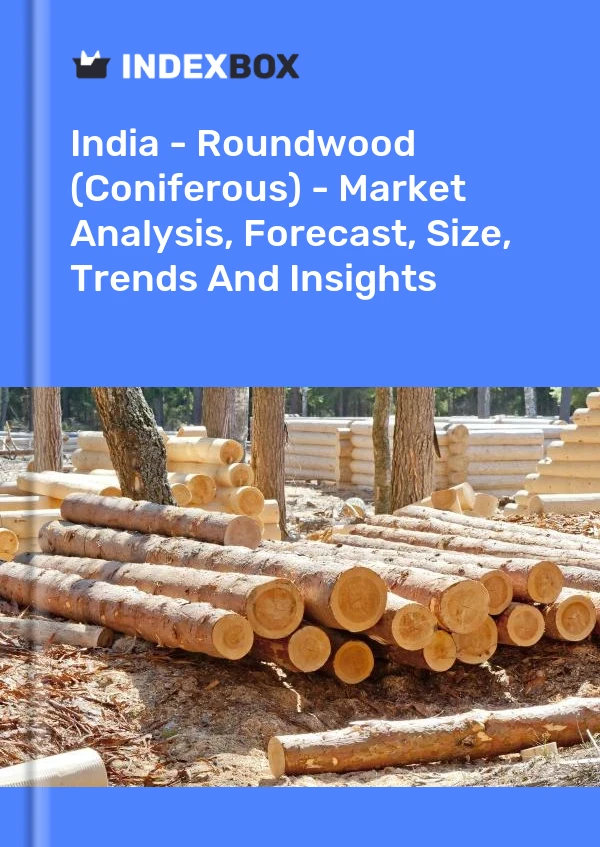 Report India - Roundwood (Coniferous) - Market Analysis, Forecast, Size, Trends and Insights for 499$