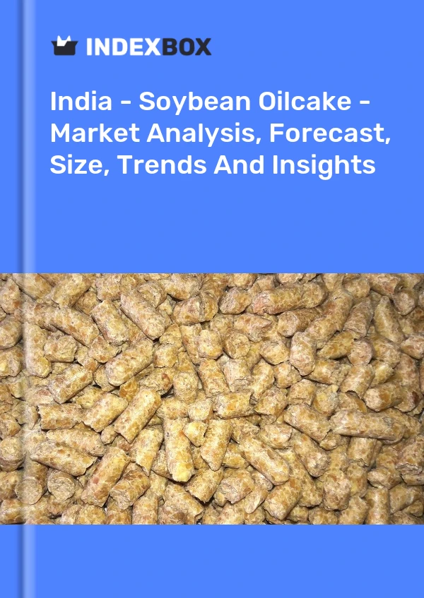 Report India - Soybean Oilcake - Market Analysis, Forecast, Size, Trends and Insights for 499$