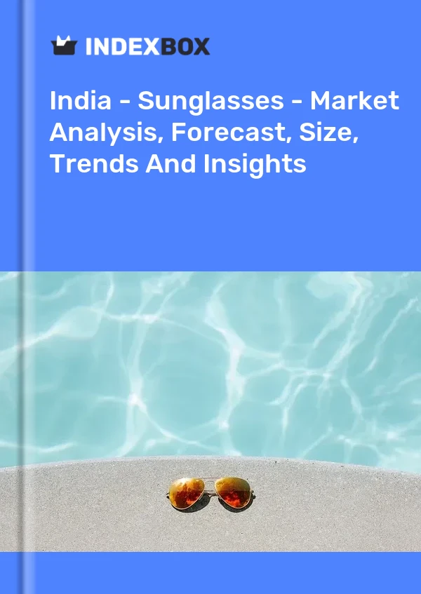 India - Sunglasses - Market Analysis, Forecast, Size, Trends And Insights