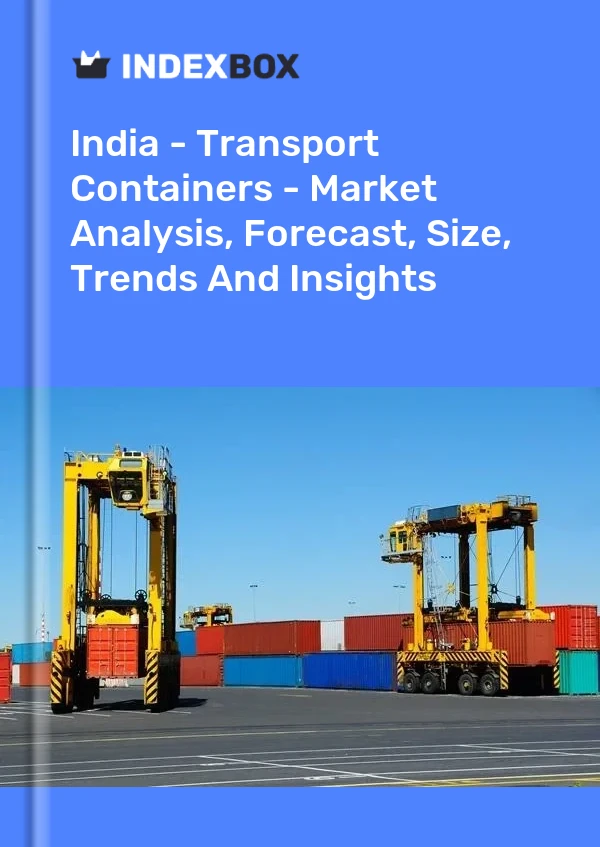 India - Transport Containers - Market Analysis, Forecast, Size, Trends And Insights