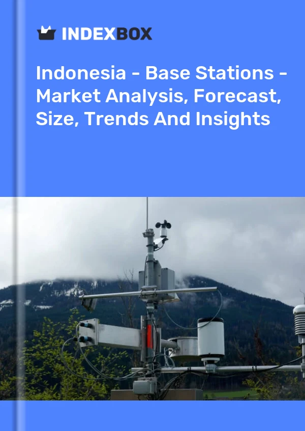 Report Indonesia - Base Stations - Market Analysis, Forecast, Size, Trends and Insights for 499$