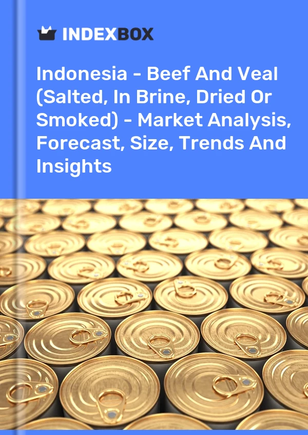 Report Indonesia - Beef and Veal (Salted, in Brine, Dried or Smoked) - Market Analysis, Forecast, Size, Trends and Insights for 499$