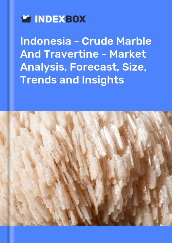 Report Indonesia - Crude Marble and Travertine - Market Analysis, Forecast, Size, Trends and Insights for 499$