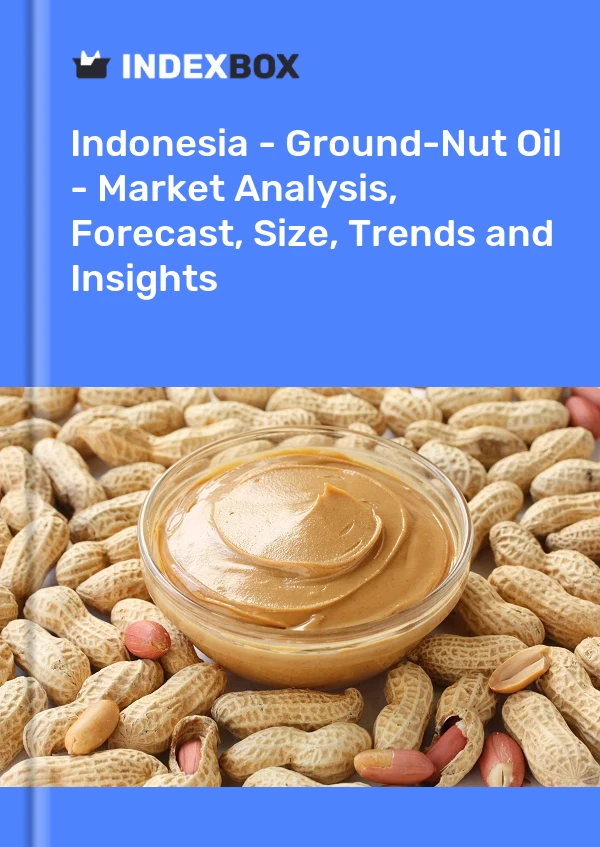 Indonesia - Ground-Nut Oil - Market Analysis, Forecast, Size, Trends and Insights