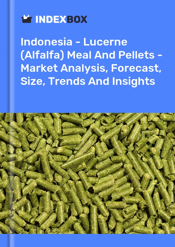 Report Indonesia - Lucerne (Alfalfa) Meal and Pellets - Market Analysis, Forecast, Size, Trends and Insights for 499$