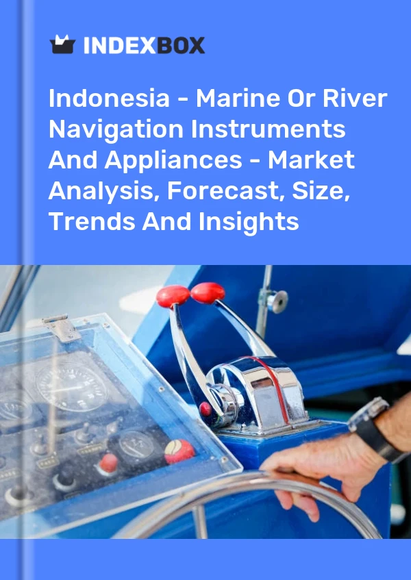 Report Indonesia - Marine or River Navigation Instruments and Appliances - Market Analysis, Forecast, Size, Trends and Insights for 499$
