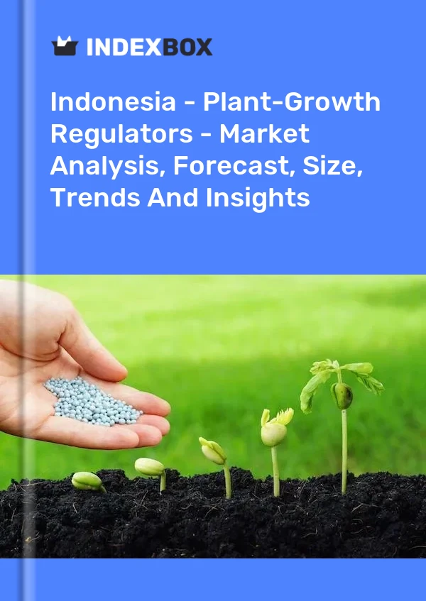 Indonesia - Plant-Growth Regulators - Market Analysis, Forecast, Size, Trends And Insights