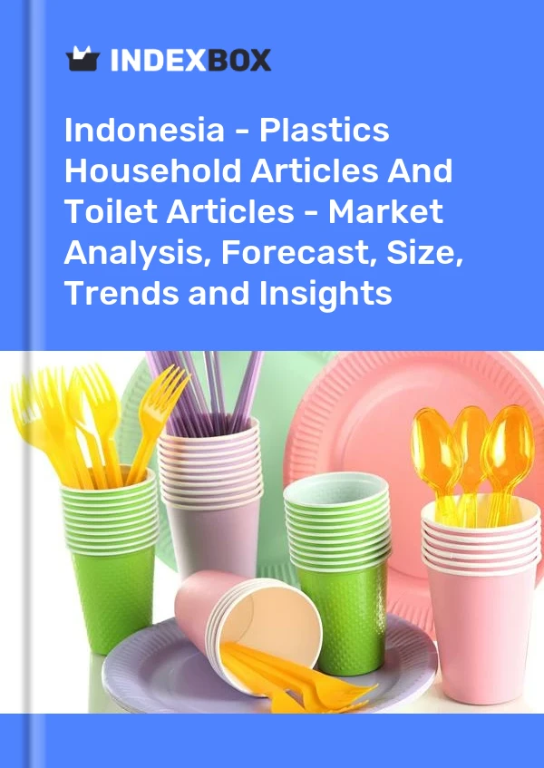 Indonesia - Plastics Household Articles And Toilet Articles - Market Analysis, Forecast, Size, Trends and Insights