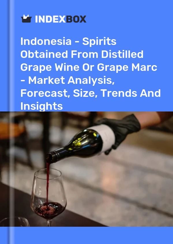 Report Indonesia - Spirits Obtained From Distilled Grape Wine or Grape Marc - Market Analysis, Forecast, Size, Trends and Insights for 499$