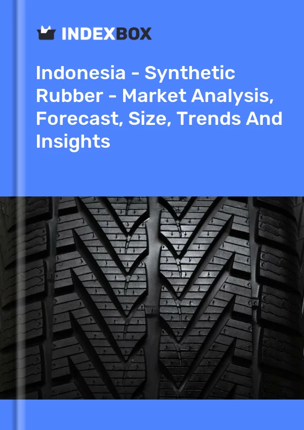 Report Indonesia - Synthetic Rubber - Market Analysis, Forecast, Size, Trends and Insights for 499$