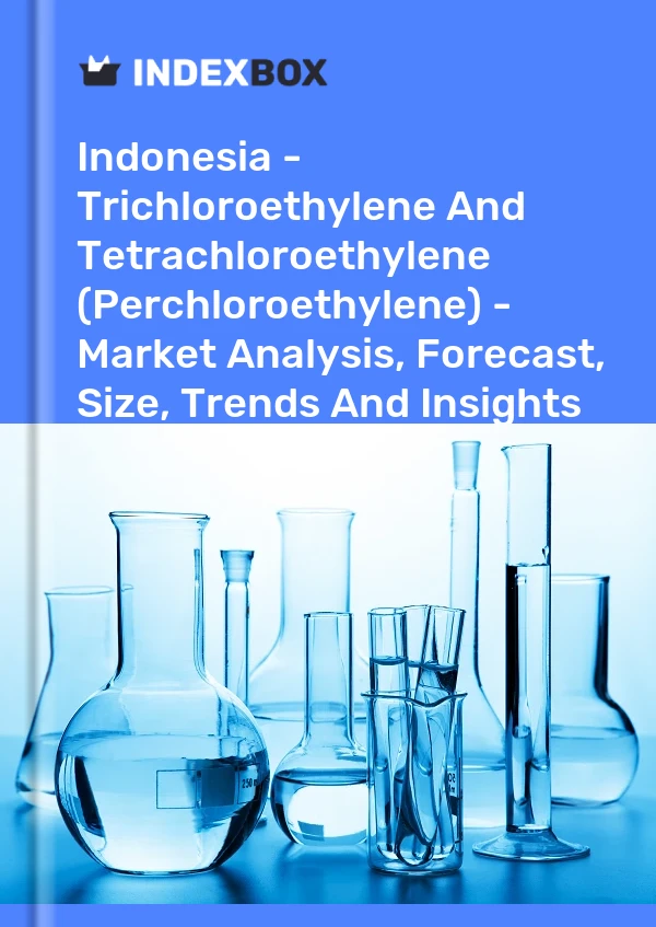 Indonesia - Trichloroethylene And Tetrachloroethylene (Perchloroethylene) - Market Analysis, Forecast, Size, Trends And Insights