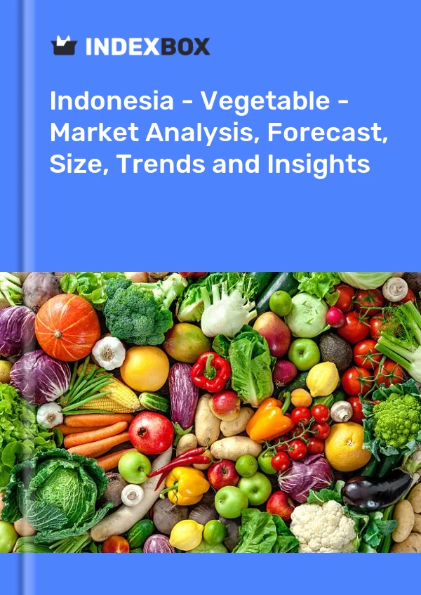 Report Indonesia - Vegetable - Market Analysis, Forecast, Size, Trends and Insights for 499$