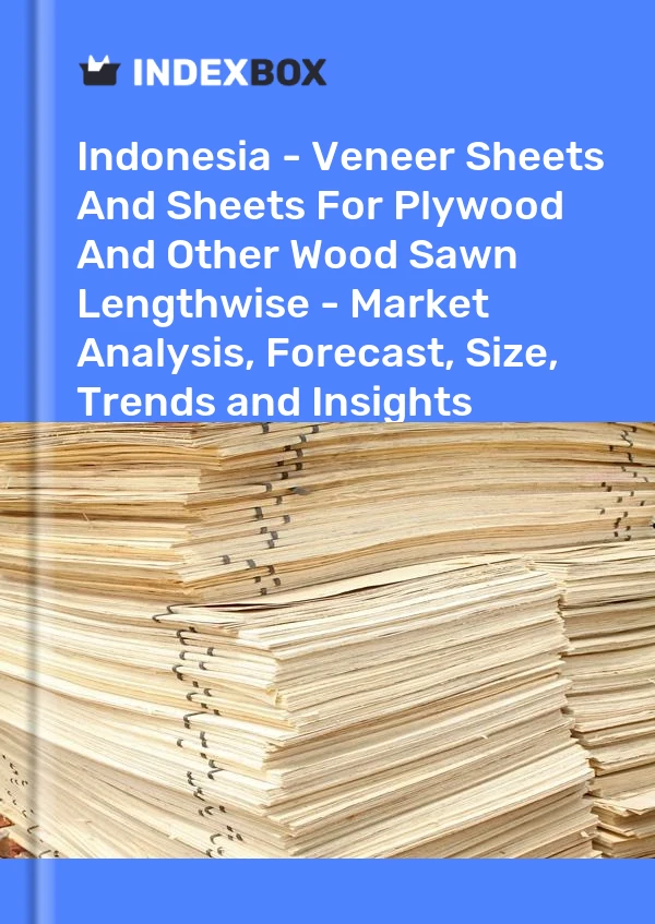 Report Indonesia - Veneer Sheets and Sheets for Plywood and Other Wood Sawn Lengthwise - Market Analysis, Forecast, Size, Trends and Insights for 499$