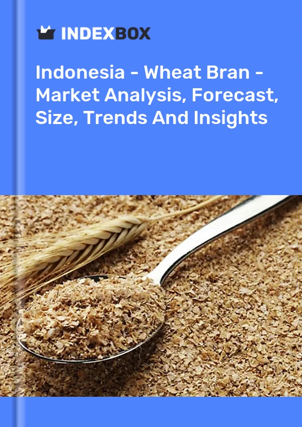 Report Indonesia - Wheat Bran - Market Analysis, Forecast, Size, Trends and Insights for 499$