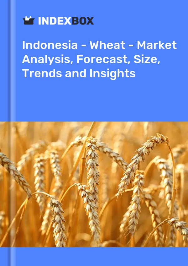 Report Indonesia - Wheat - Market Analysis, Forecast, Size, Trends and Insights for 499$