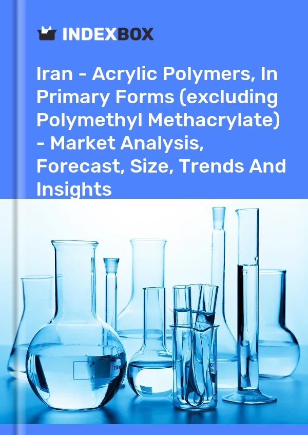 Iran - Acrylic Polymers, In Primary Forms (excluding Polymethyl Methacrylate) - Market Analysis, Forecast, Size, Trends And Insights