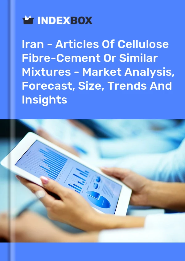 Report Iran - Articles of Cellulose Fibre-Cement or Similar Mixtures - Market Analysis, Forecast, Size, Trends and Insights for 499$