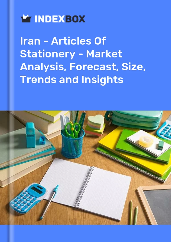 Report Iran - Articles of Stationery - Market Analysis, Forecast, Size, Trends and Insights for 499$