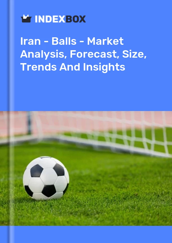 Iran - Balls - Market Analysis, Forecast, Size, Trends And Insights