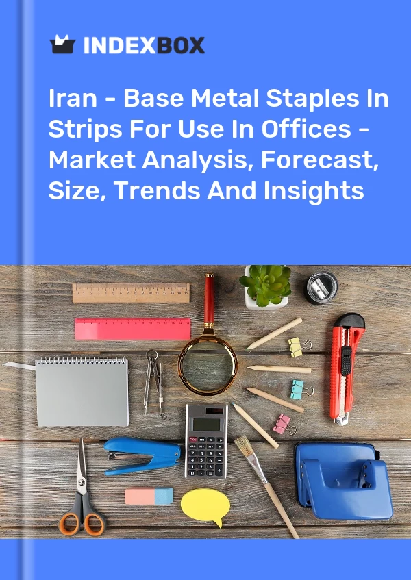Report Iran - Base Metal Staples in Strips for Use in Offices - Market Analysis, Forecast, Size, Trends and Insights for 499$