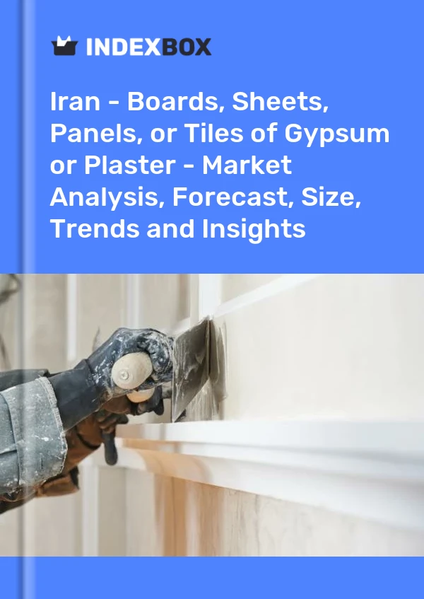 Report Iran - Boards, Sheets, Panels, or Tiles of Gypsum or Plaster - Market Analysis, Forecast, Size, Trends and Insights for 499$