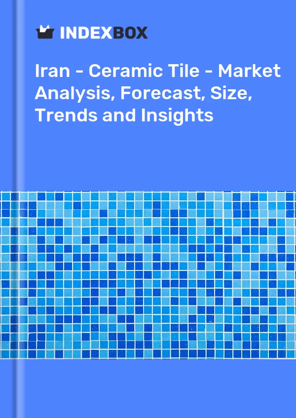 Report Iran - Ceramic Tile - Market Analysis, Forecast, Size, Trends and Insights for 499$