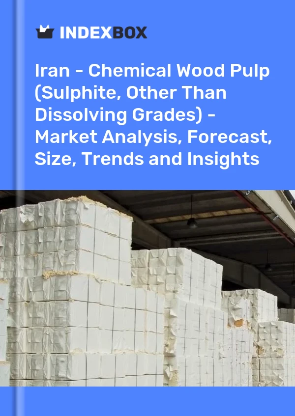 Report Iran - Chemical Wood Pulp (Sulphite, Other Than Dissolving Grades) - Market Analysis, Forecast, Size, Trends and Insights for 499$