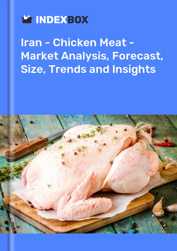 Report Iran - Chicken Meat - Market Analysis, Forecast, Size, Trends and Insights for 499$